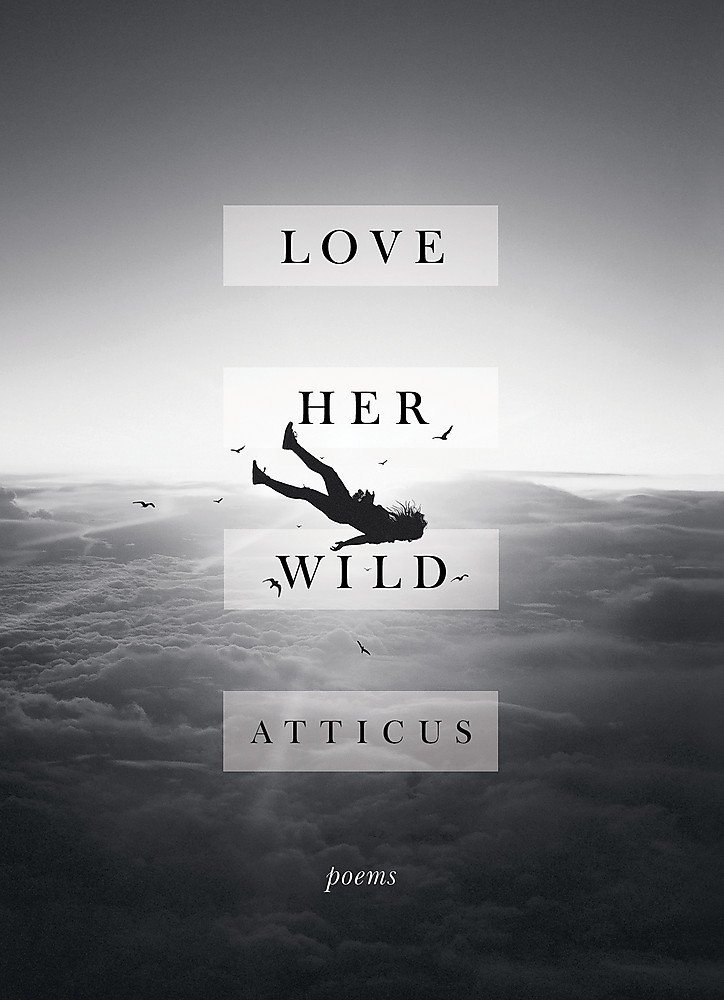 Love Her Wild Poetry Atticus Poetry