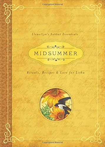 Midsummer Rituals Recipes And Lore For Litha Deborah Blake