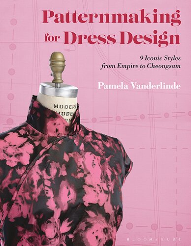 Patternmaking For Dress Design 9 Iconic Styles From Empire To Cheongsam Pamela Vanderlinde