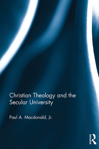 Christian Theology And The Secular University Paul A Macdonald