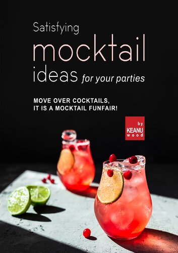 Satisfying Mocktail Ideas For Your Parties Move Over Cocktails It Is A Mocktail Funfair Keanu Wood
