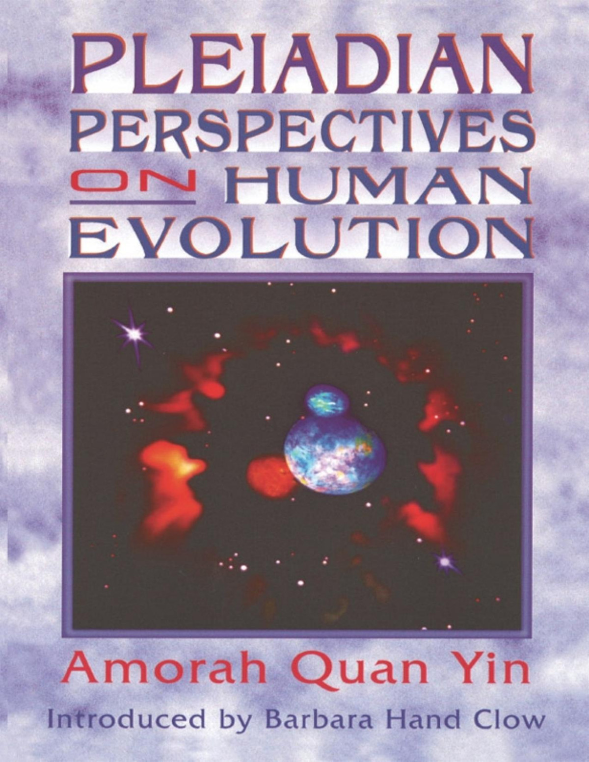 Pleiadian Perspectives On Human Evolution Amorah Quan Yin