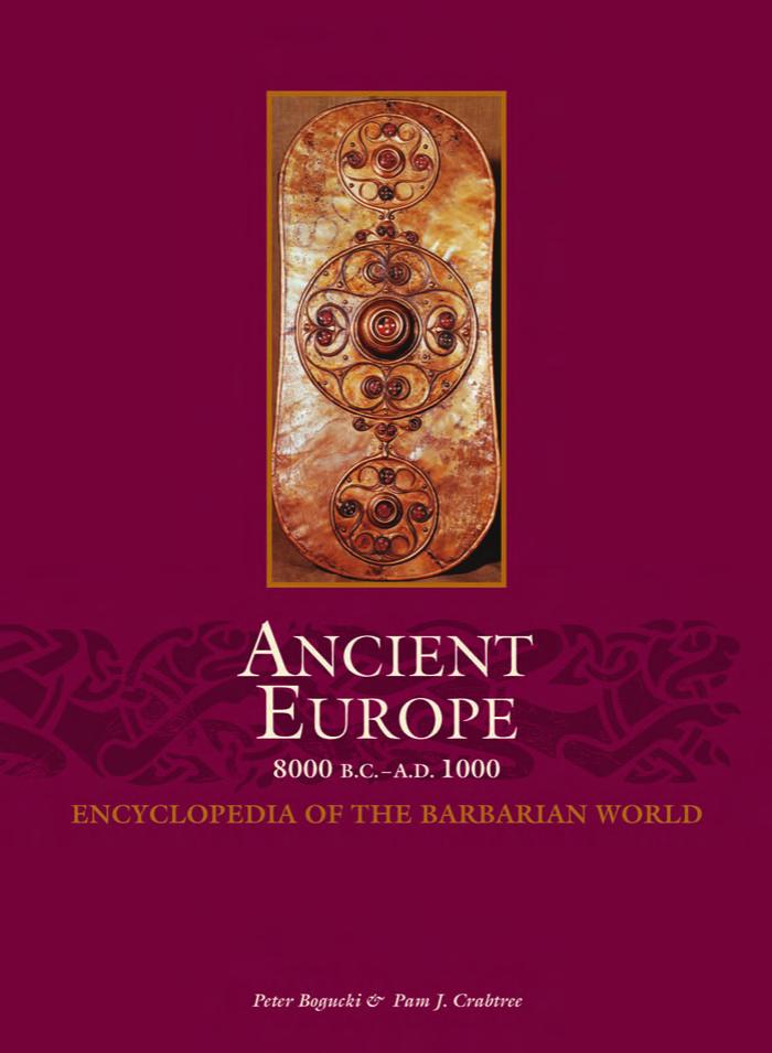 Ancient Europe 8000 Bc To Ad 1000 An Encyclopedia Of The Barbarian World 2 Volume Set Ancient Europe 8000 Bcad1000 Encyclopedia Of The Barbarian World 1st Edition Bogucki