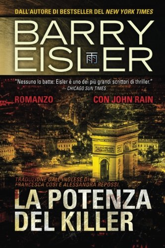 La Potenza Del Killer Romanzo Con John Rain Traduzione Dallinglese Di Barry Eisler