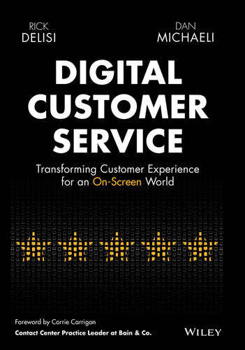 Digital Customer Service Transforming Customer Experience For An Onscreen World 1st Edition Delisi
