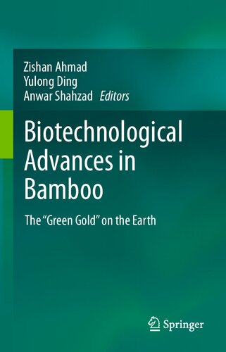 Biotechnological Advances In Bamboo The Green Gold On The Earth 1st Edition Zishan Ahmad