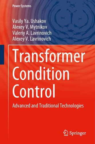 Transformer Condition Control Advanced And Traditional Technologies 1st Edition Vasily Ya Ushakov Alexey V Mytnikov Valeriy A Lavrinovich Alexey V Lavrinovich