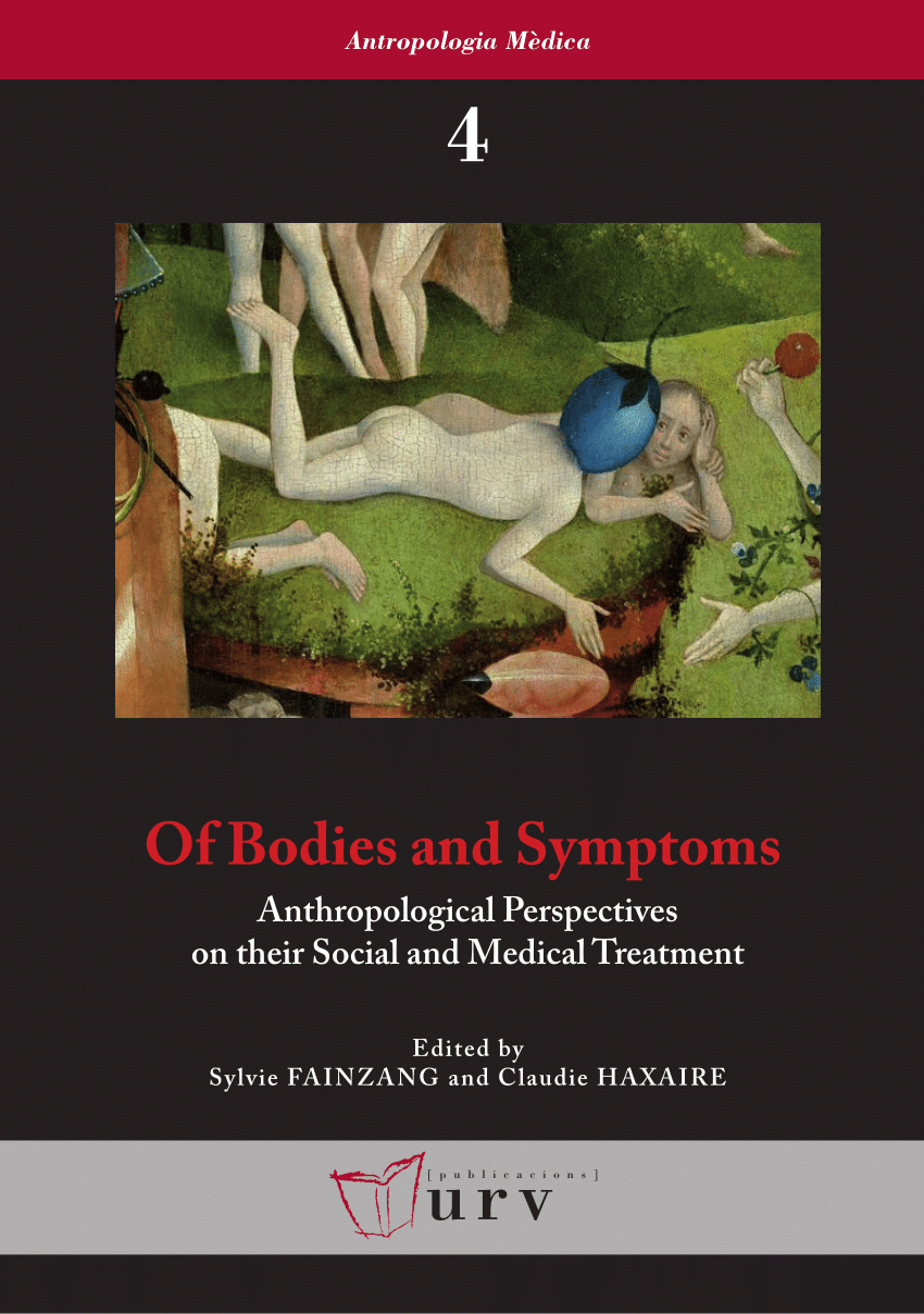 Of Bodies And Symptoms Anthropological Perspectives On Their Social And Medical Treatment Sylvie Fainzang Claudie Haxaire