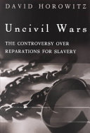 Uncivil Wars The Controversy Over Reparations For Slavery 1st Edition Horowitz