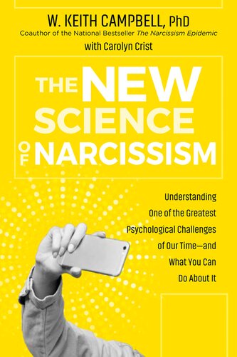 The New Science Of Narcissism Understanding One Of The Greatest Psychological Challenges Of Our Timeand What You Can Do About It Illustrated W Keith Campbell Carolyn Crist