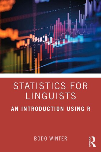 Statistics For Linguists An Introduction Using R 1st Edition Bodo Winter