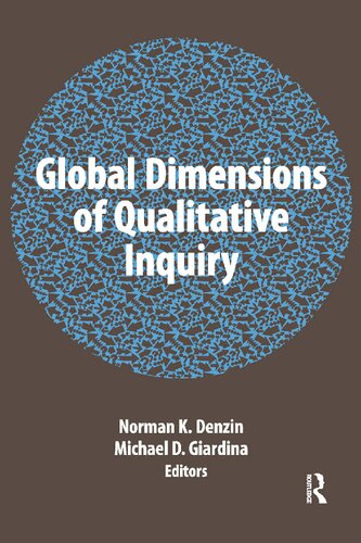 Global Dimensions Of Qualitative Inquiry 1st Edition Norman K Denzin