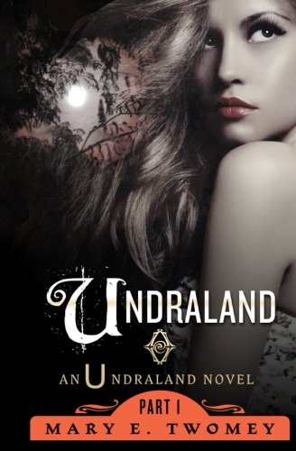 Undraland Volume 1 Mary E Twomey