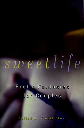 Sweet Life 1 Erotic Fantasies For Couples Violet Blue