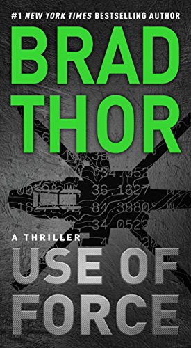 Use Of Force A Thriller Brad Thor