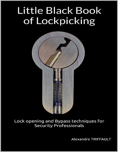 Little Black Book Of Lockpicking Lock Opening And Bypass Techniques For Security Professionals Alexandre Triffault