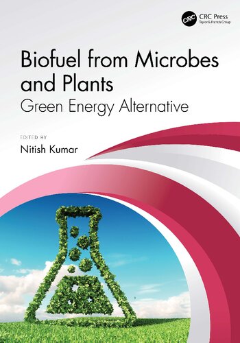 Biofuel From Microbes And Plants Green Energy Alternative 1st Edition Nitish Kumar