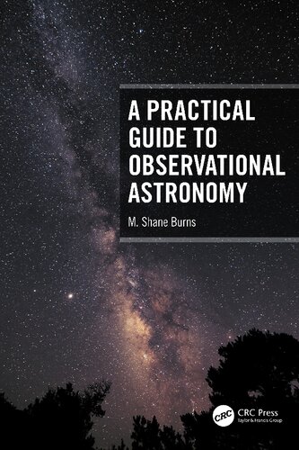 A Practical Guide To Observational Astronomy 1st Edition M Shane Burns