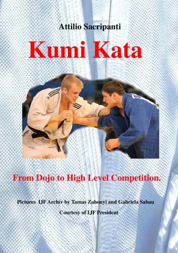 Kumi Kata From Dojo To High Level Competition 1 Edition Attilio Sacripanti