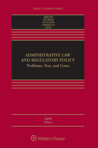 Administrative Law And Regulatory Policy Problems Text And Cases 8th Edition Stephen G Breyer