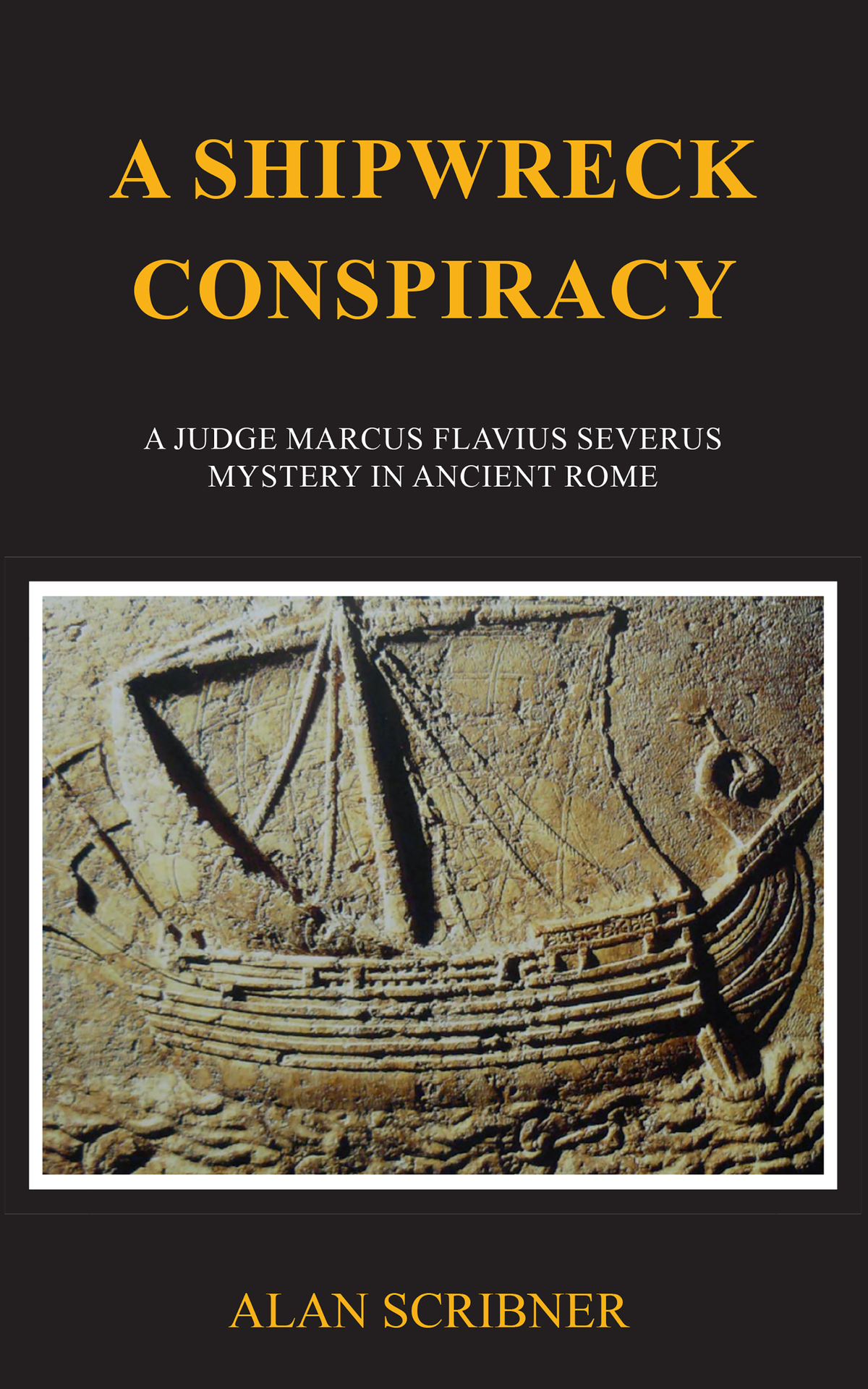 A Shipwreck Conspiracy Judge Marcus Flavius Severus Mystery 8 1st Edition Alan Scribner