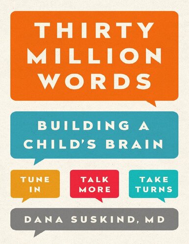 Thirty Million Words Building A Childs Brain Dana Suskind