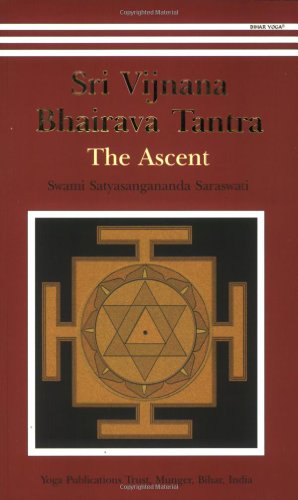Sri Vijnana Bhairava Tantra The Ascent Satyasangananda Saraswati