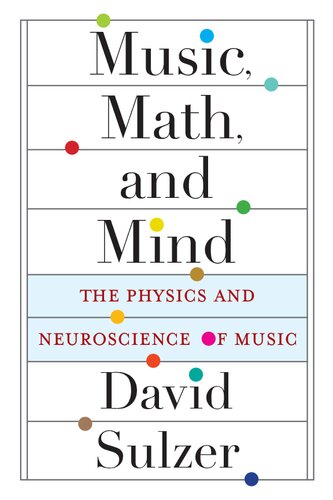 Music Math And Mind The Physics And Neuroscience Of Music Sulzer