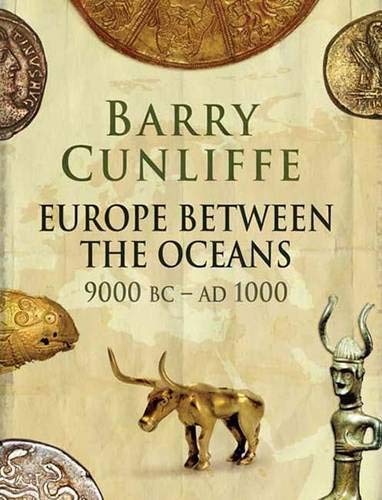 Europe Between The Oceans Themes And Variations 9000 Bc Ad 1000 1st Edition Barry Cunliffe