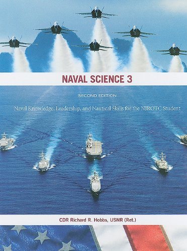 Naval Science 3 Naval Knowledge Leadership And Nautical Skills For The Njrotc Student 2nd Edition Richard R Hobbs