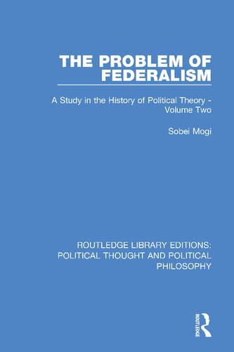 The Problem Of Federalism A Study In The History Of Political Theory Volume Two First Edition Sobei Mogi