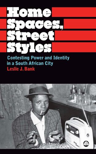 Home Spaces Street Styles Contesting Power And Identity In A South African City Leslie J Bank