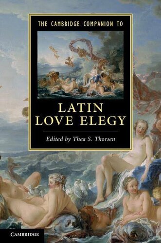 The Cambridge Companion To Latin Love Elegy Thea S Thorsen Editor