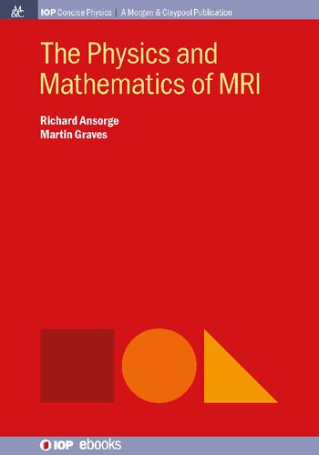 The Physics And Mathematics Of Mri 1st Edition Richard Ansorge