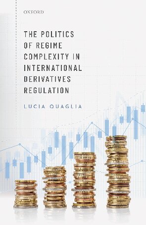 The Politics Of Regime Complexity In International Derivatives Regulation Lucia Quaglia