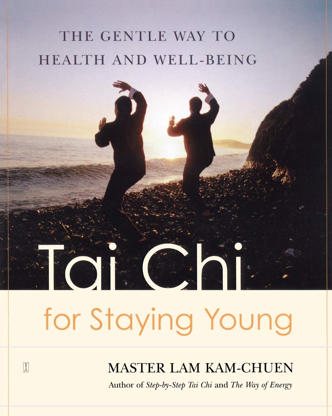 Tai Chi For Staying Young The Gentle Way To Health And Wellbeing Lam Kamchuen