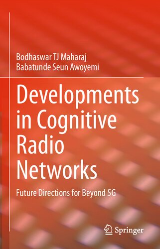 Developments In Cognitive Radio Networks Future Directions For Beyond 5g 1st Edition Bodhaswar Tj Maharaj