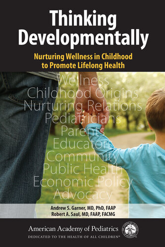 Thinking Developmentally Nurturing Wellness In Childhood To Promote Lifelong Health 1st Edition Garner Md Phd Faap