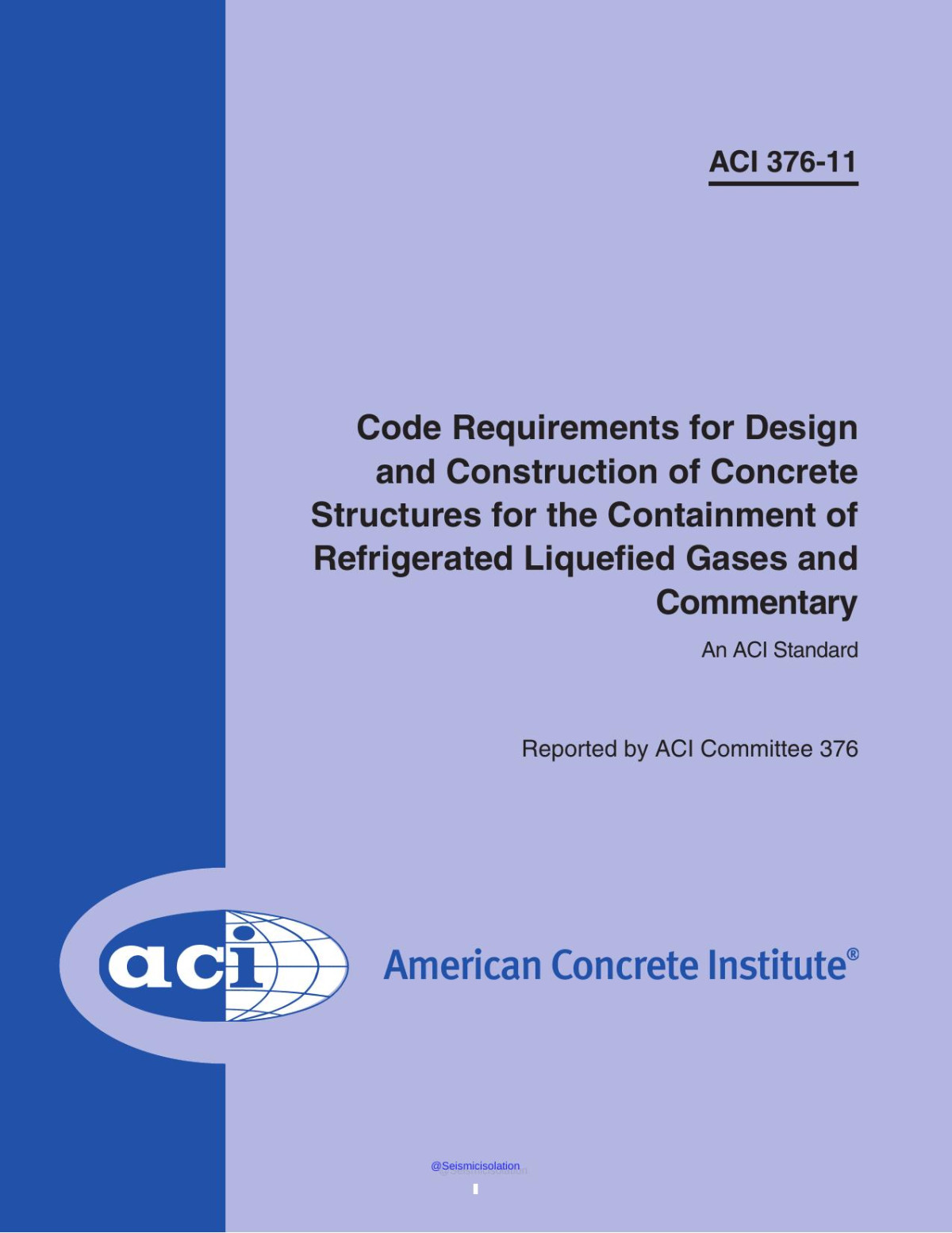Code Reqs For Design Construction Of Concrete Structures For Containment Of Refrigerated Liquefied Gases Commentary Aci 37611 American Concrete Institute
