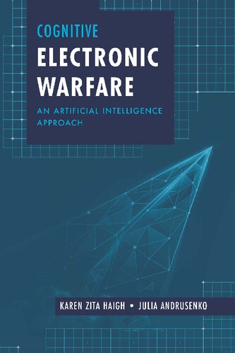 Cognitive Electronic Warfare An Artificial Intelligence Approach 2nd Ed Haigh