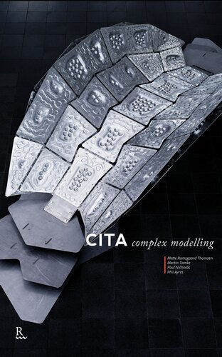 Cita Complex Modelling Mette Ramsgaard Thomsen Martin Tamke Paul Nicholas