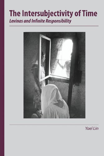 The Intersubjectivity Of Time Levinas And Infinite Responsibility Yael Lin