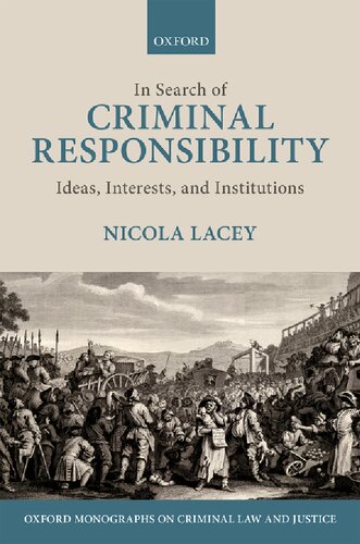 In Search Of Criminal Responsibility Ideas Interests And Institutions 1st Edition Nicola Lacey