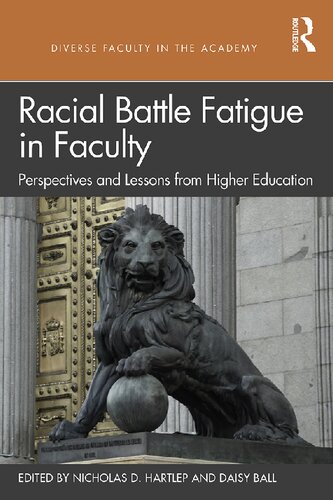 Racial Battle Fatigue In Faculty Perspectives And Lessons From Higher Education 1st Edition Nicholas D Hartlep Editor