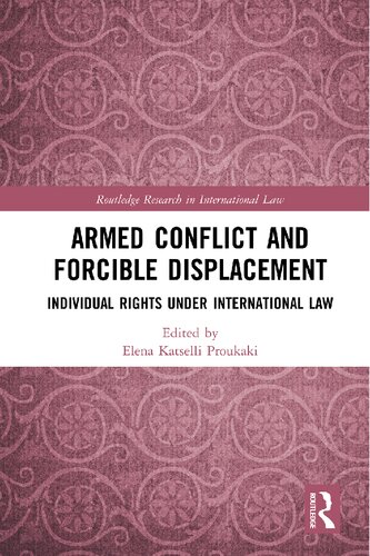Armed Conflict And Forcible Displacement Individual Rights Under International Law 1st Edition Elena Katselli Proukaki Editor