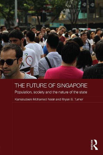 The Future Of Singapore Population Society And The Nature Of The State Routledge Contemporary Southeast Asia Series 1st Edition Kamaludeen Mohamed Nasir