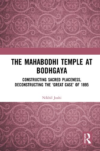 The Mahabodhi Temple At Bodhgaya Constructing Sacred Placeness Deconstructing The Great Case Of 1895 Nikhil Joshi