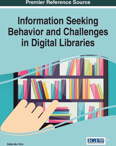Information Seeking Behavior And Challenges In Digital Libraries 1st Edition Adeyinka Tella Editor