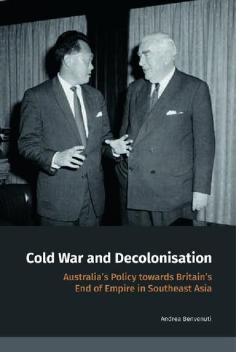 Cold War And Decolonisation Australias Policy Towards Britains End Of Empire In Southeast Asia Andrea Benvenuti