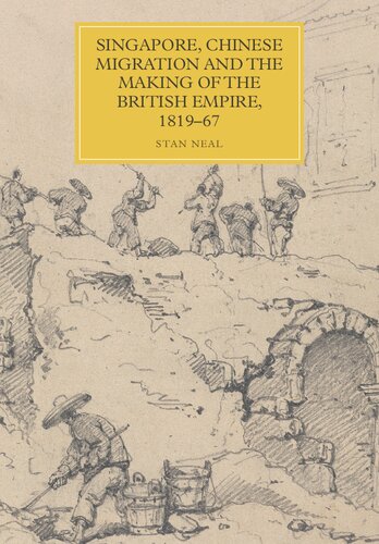 Singapore Chinese Migration And The Making Of The British Empire 181967 Stan Neal